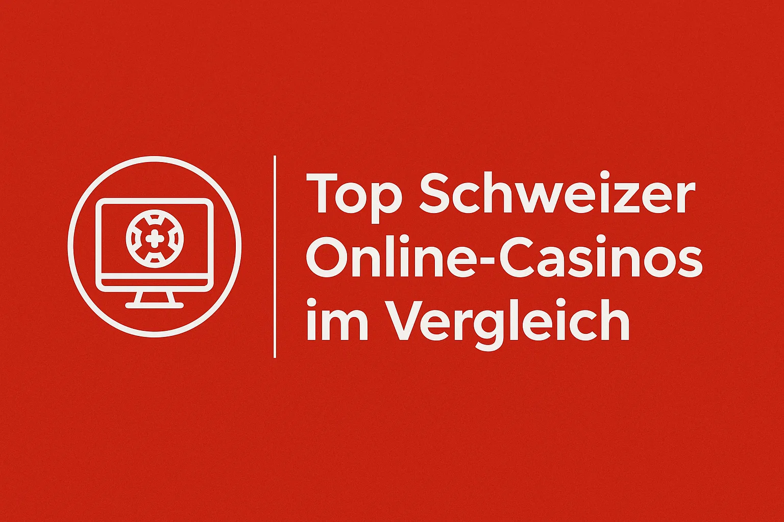 Top Schweizer Online-Casinos im Vergleich